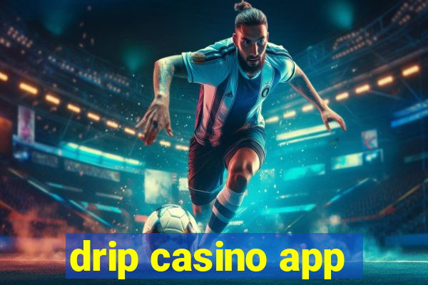 drip casino app