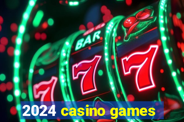 2024 casino games