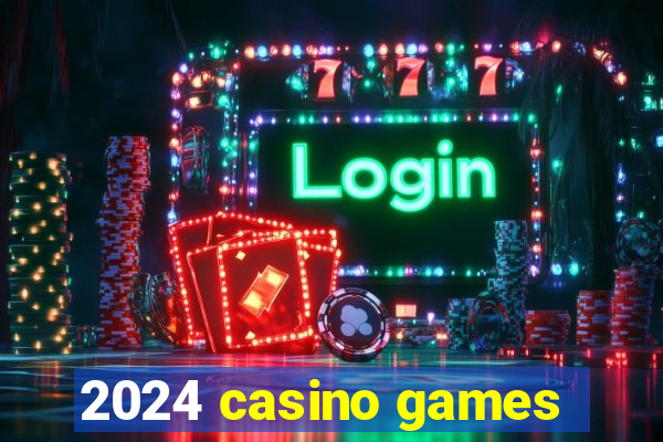 2024 casino games