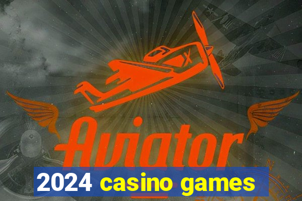 2024 casino games