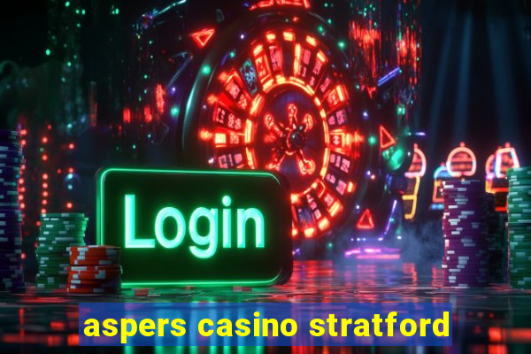 aspers casino stratford