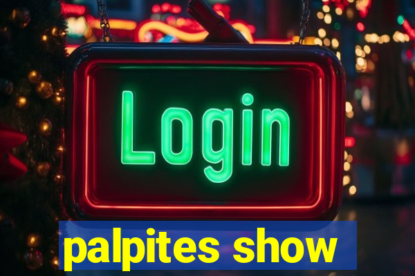 palpites show