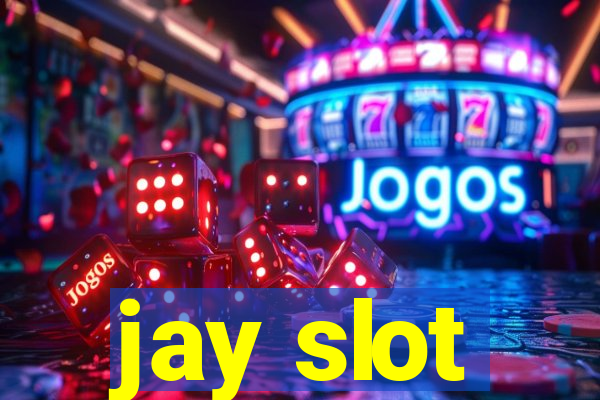 jay slot