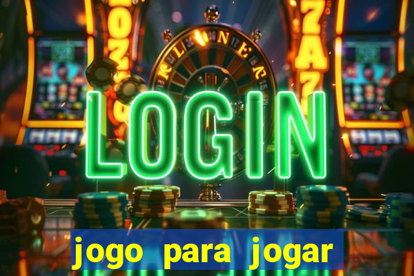 jogo para jogar para ganhar dinheiro