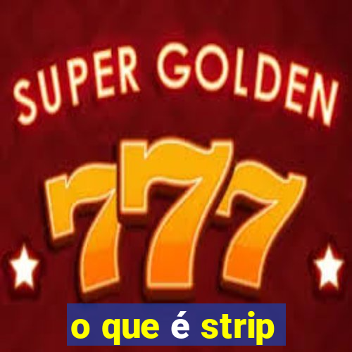 o que é strip