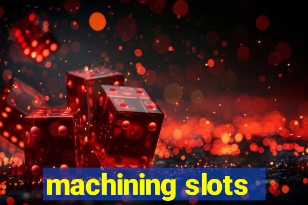 machining slots