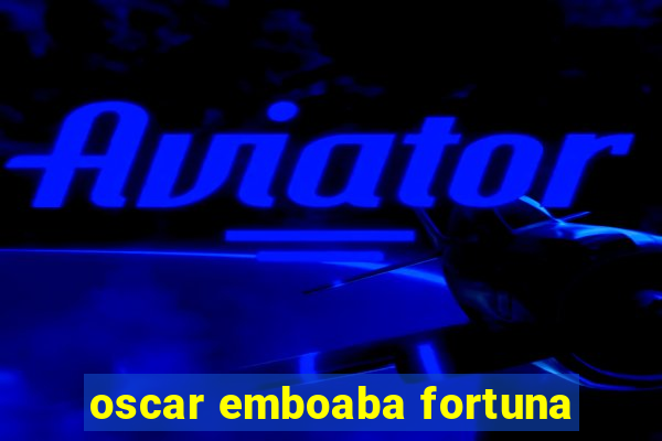 oscar emboaba fortuna