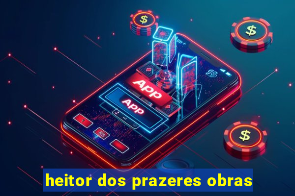 heitor dos prazeres obras