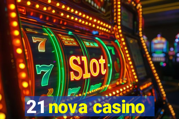 21 nova casino