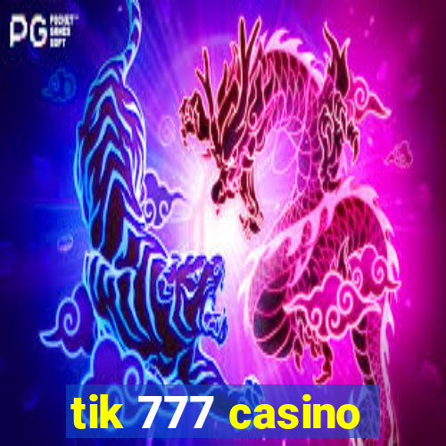 tik 777 casino