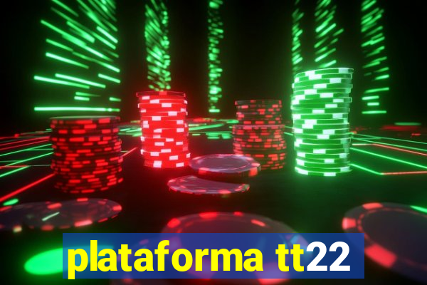 plataforma tt22