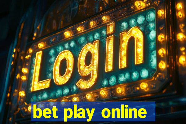 bet play online