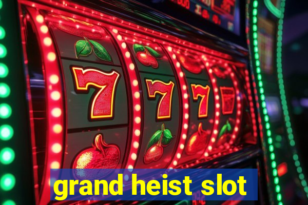 grand heist slot