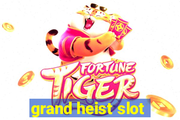 grand heist slot