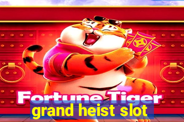 grand heist slot