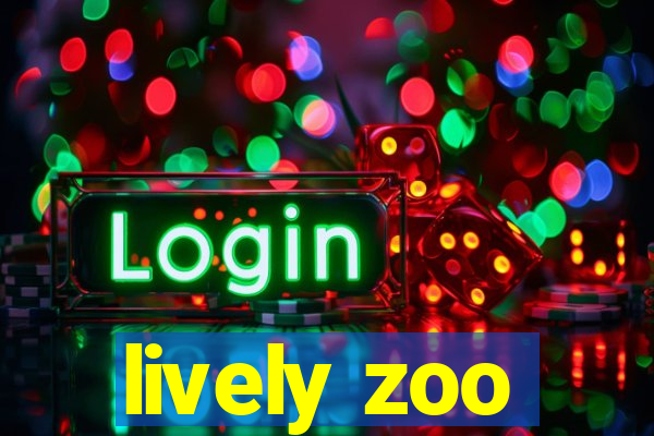 lively zoo