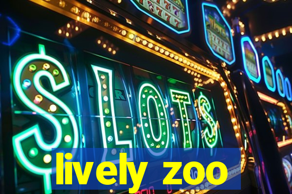 lively zoo