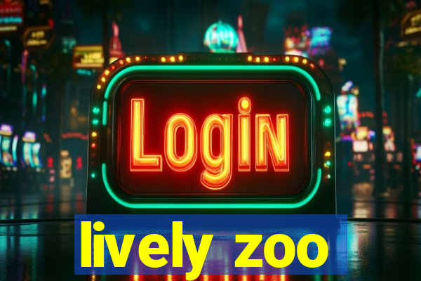 lively zoo