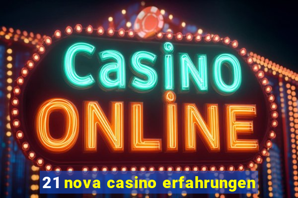 21 nova casino erfahrungen