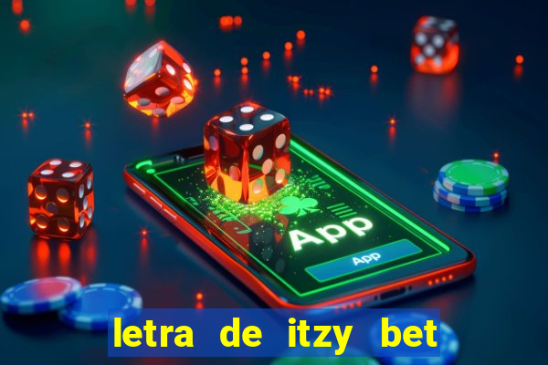 letra de itzy bet on me