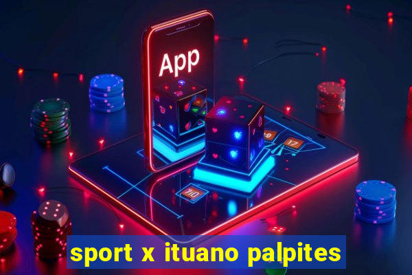 sport x ituano palpites