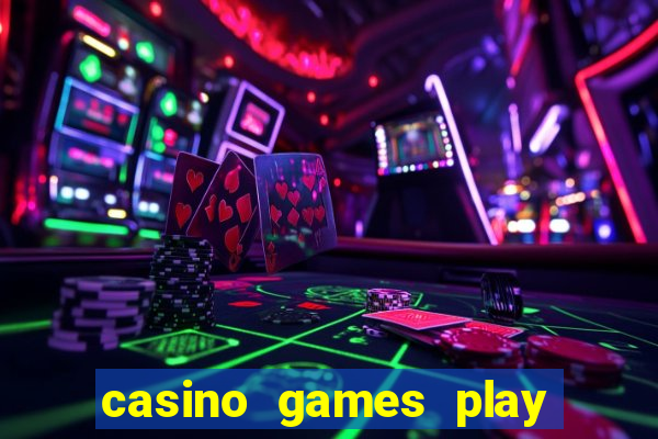 casino games play real money