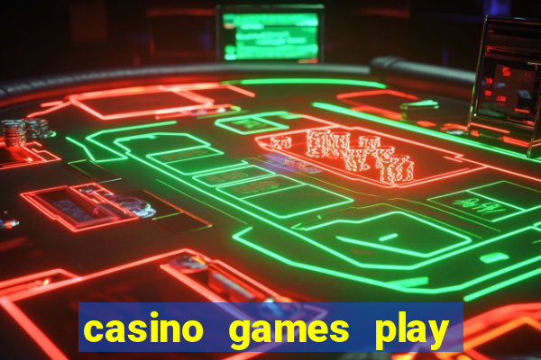 casino games play real money