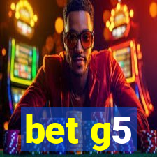 bet g5