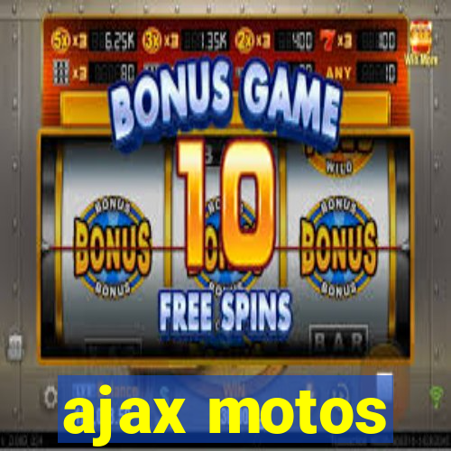 ajax motos