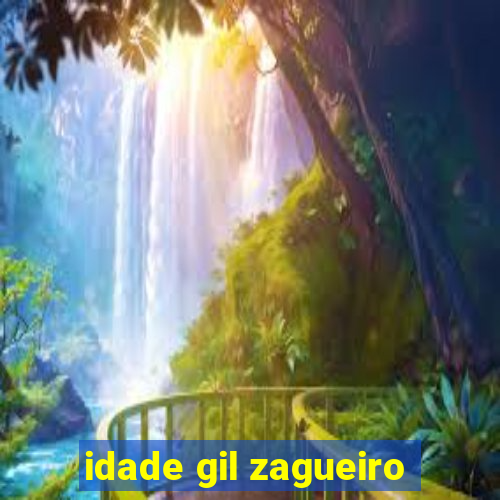 idade gil zagueiro