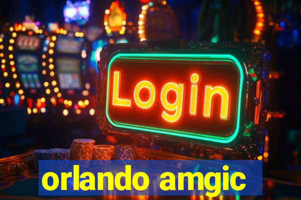 orlando amgic