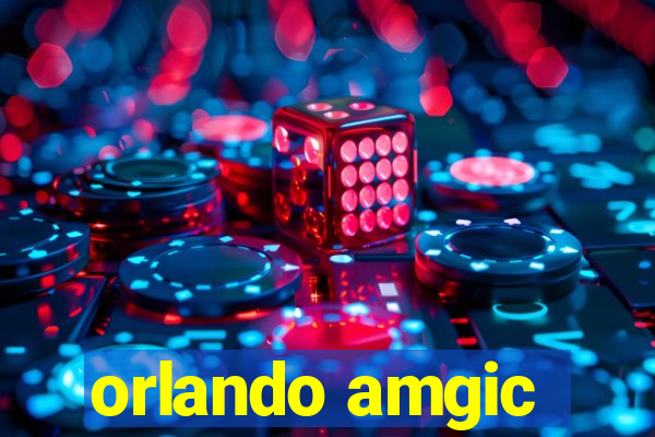 orlando amgic