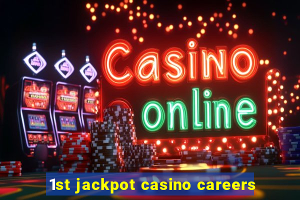 1st jackpot casino careers