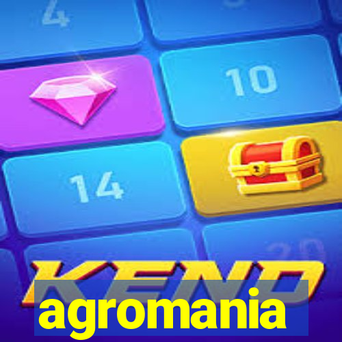 agromania