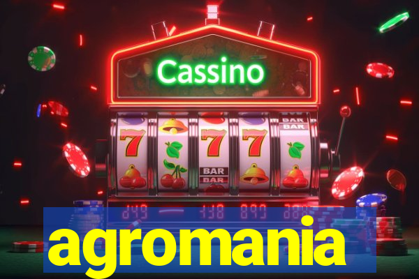 agromania