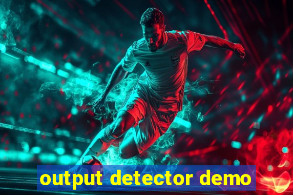 output detector demo