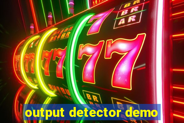 output detector demo