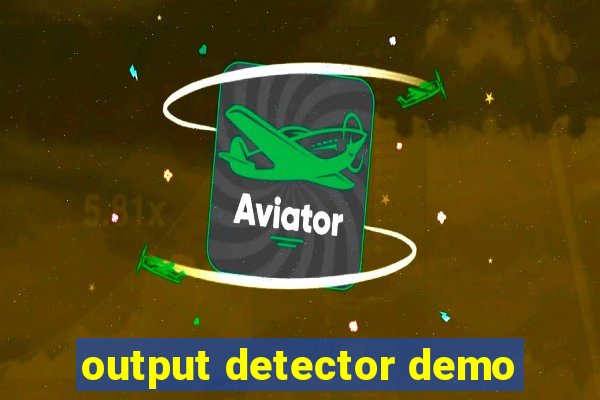 output detector demo