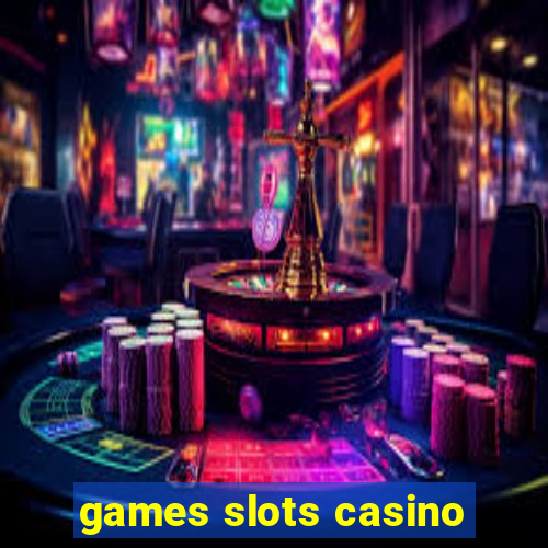 games slots casino