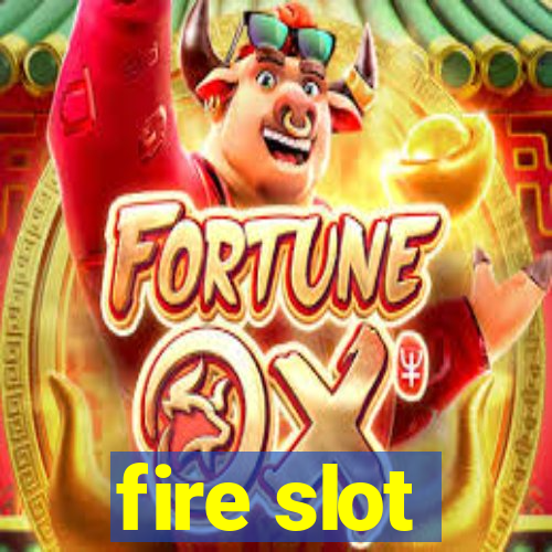 fire slot