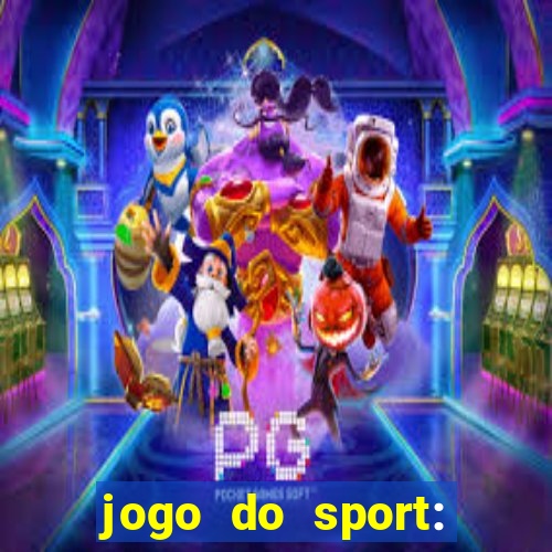 jogo do sport: onde assistir