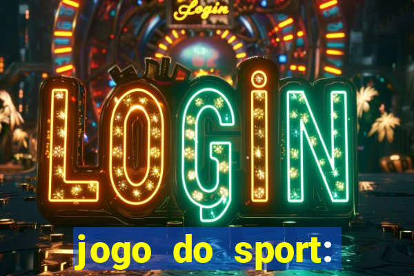 jogo do sport: onde assistir