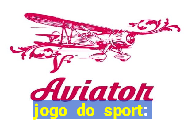 jogo do sport: onde assistir