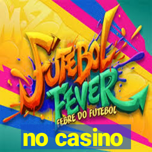 no casino