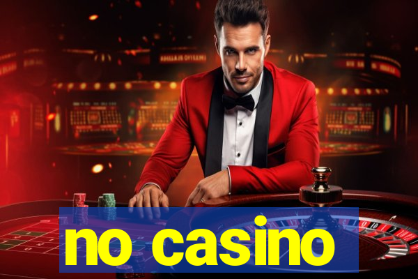 no casino