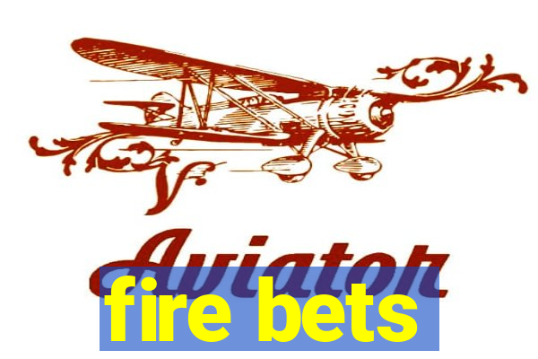 fire bets