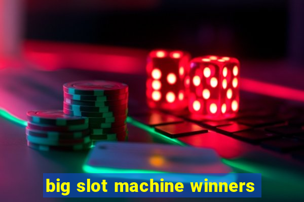 big slot machine winners