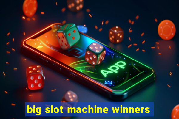 big slot machine winners