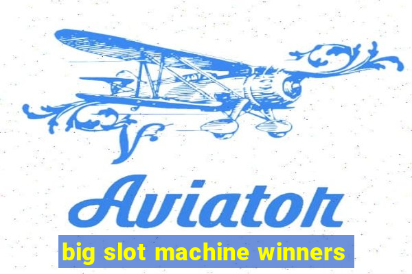 big slot machine winners