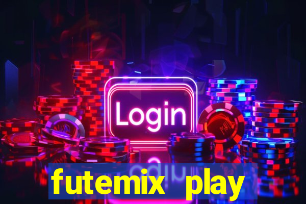 futemix play futebol ao vivo